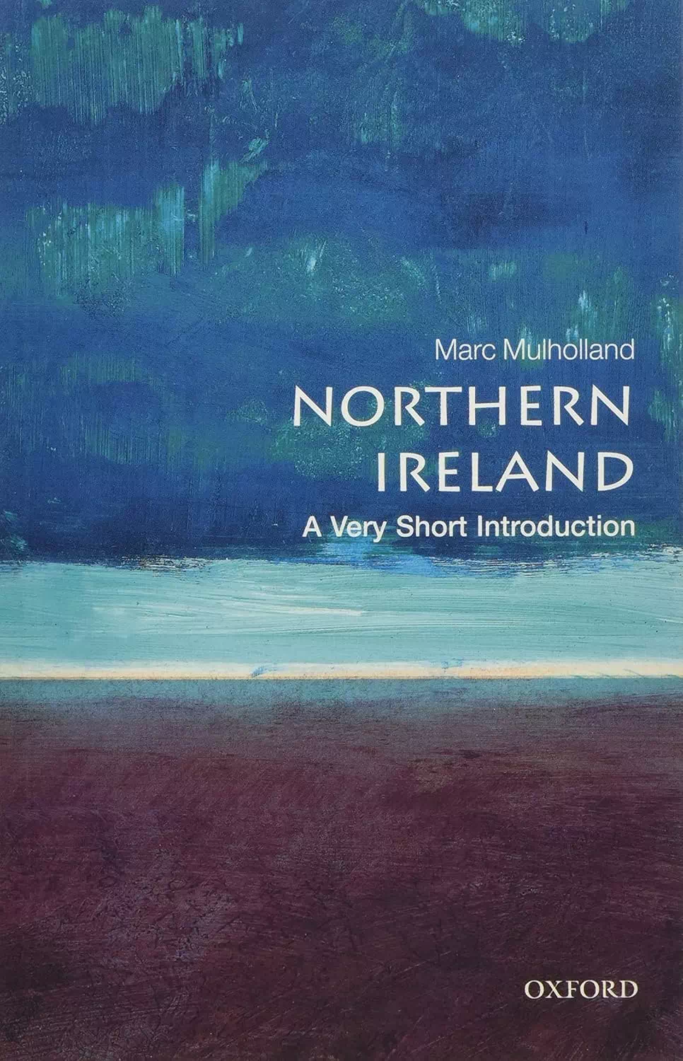 Northern Ireland - A Very Short Introduction - Marc Mulholland